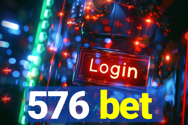 576 bet